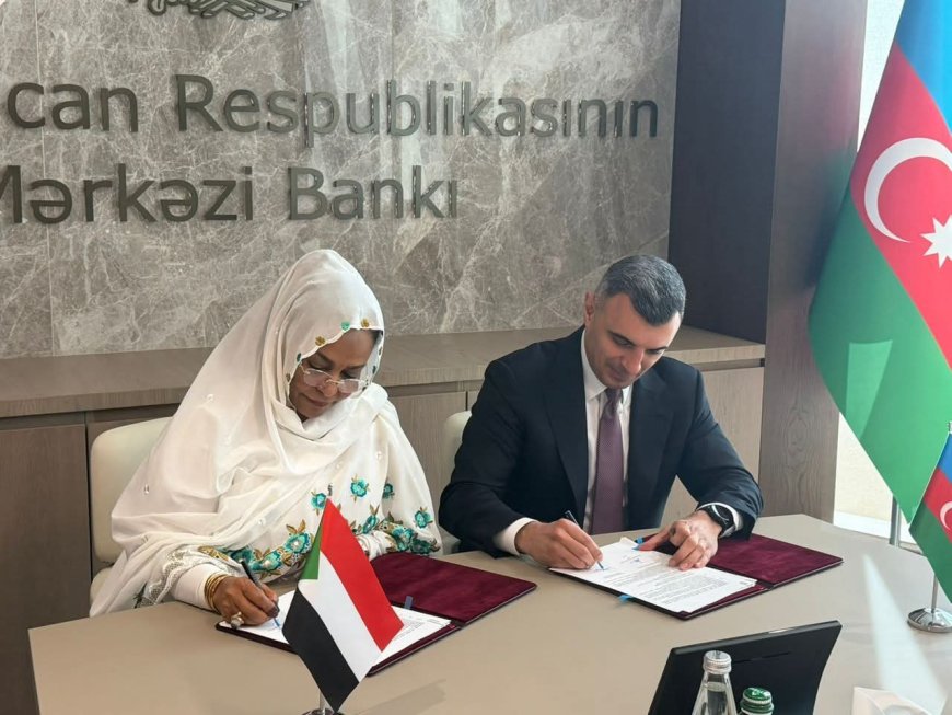 مذكرة تفاهم للتعاون المصرفي بين بنك السودان المركزي والبنك المركزي الأذربيجاني 